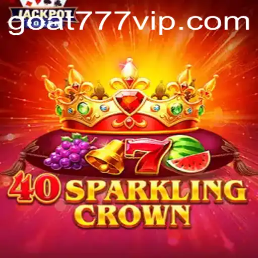 Exploring the Innovative Gameplay of 40SparklingCrown: A New Era with Goat-777