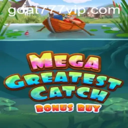 Exploring the World of MegaGreatestCatchBonusBuy: The Goat-777 Adventure