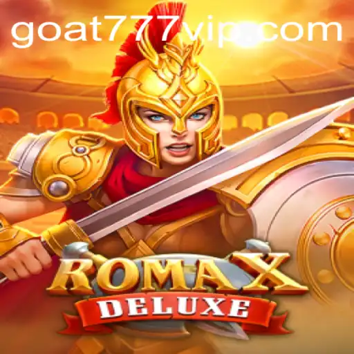 RomaXDeluxe: The Ultimate Gaming Experience with Goat-777